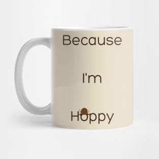 Because I'm Hoppy Mug